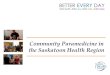 Community Paramedicine in the Saskatoon Health …...2017/02/10  · The Saskatoon Health Region (SHR) utilizes Community Paramedicine (CP) in a variety of different ways to meet patient