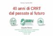 40 anni di CRRT dal passato al futuro...40 anni di CRRT dal passato al futuro Department of Nephrology Dialysis and Transplantation International Renal Research Institute St. Bortolo