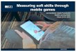 Measuring soft skills through mobile games › public...Measuring soft skills through mobile games Lee Nordstrum, Sarah Pouezevara Mobile Learning Week March 26-30, 2018 Presentation