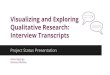 Qualitative Research: Interview Transcriptspeople.ischool.berkeley.edu/~vanessa/VisualizationProjectUpdate.pdf · Week of 11/11: Reviewing research, existing tools, brainstorming