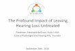 The Profound Impact of Leaving Hearing Loss Untreated › uploads › 7 › 8 › 4 › 2 › 7842268 › washaa... · • Presbycusis (age-related SNHL) is characterized by gradual