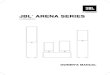 JBL ARENA SERIES...JBL® ARENA SERIES Loudspeakers OWNER'S MANUAL. 1 INCLUDED ITEMS Each box contains one or two loudspeakers, depending on the model, as indicated below. THANK YOU