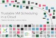 Trustable VM Scheduling in a Cloud - Fabien …Filter-out viable decisions Reduce the hosting capabilities over-ﬁltering under-ﬁltering Let non-viable decisions Break SLA & user