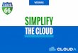 SIMPLIFY - Cloud · 2019-12-02 · SIMPLIFY THE CLOUD WEBINAR. AGENDA The speakers Industry pain ... replication + monitoring Team management Firewall management Scaling ... Software