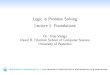 Logic in Problem Solving Lecture 1: Foundations · Logic Puzzles In this lecture, we will study various forms of logic puzzles. Of course, these rely on logic. They also open up very