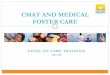 CMAT AND MEDICAL FOSTER CARE · CMAT LOC Tool: 1. Stability Statement 17 The stability statement specifically looks at the frequency and predictability of changes in the health status
