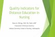 Quality Indicators for Distance Education in Nursing · 2015-06-05 · Quality Indicators for Distance Education in Nursing Diane M. Billings, EdD, RN, FAAN, ANEF Chancellor’s Professor