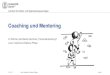 Coaching und Mentoring - Coaching - Mentoring · PDF file Projekt-Coaching Weitere Coaching-Varianten (z.B. Selbstcoaching, E-Coaching, Coaching mit mehreren Coaches, Kombinationen)