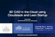 3D CAD in the Cloud using Cloudstack and Lean …...3D CAD in the Cloud using Cloudstack and Lean Startup Cees Doets DATACENTER Services (CSN groep) #CCCEU14 | #CloudStackWorks about