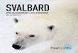 SVALBARD - PolarQuest · SVALBARD - THE PEARL OF THE ARCTIC Svalbard is located halfway between mainland Norway and the North Pole and offers one of the world’s most magnificent