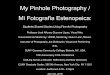 Mi Fotografía Estenopeica: My Pinhole · PDF file My Pinhole Photography / Mi Fotografía Estenopeica: Students Shared Stories Using Fine Art Photography Professor José Alfonso Guevara