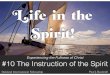 The Instruction the Spirit of Spirit! - Foundations for …...Life in the Spirit! Session #10 The Instruction of the Spirit Filling of Believers Instruction of Believers God continues
