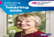 Adjusting to your hearing aids...10 Adjusting to your hearing aids Our audiology experts suggest you take out your hearing aids when you go to bed, because it will feel more comfortable