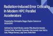 In Modern HPC Parallel Authored by: Daniel Oliveira ... · Intel Xeon Phi and Nvidia Kepler GPU. Parallel Accelerators Offer: Lower cost Flexibility High efficiency High computational