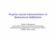 Psycho social in Behavioral Addictionnams-india.in › downloads › cmeevents › lrm220717upload › 22.07... · 2017-07-24 · 6 Six primary principles to guide clinical interventions