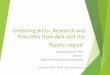 Greening skills: Research and Practices from Asia …...Greening skills: Research and Practices from Asia and the Pacific region Margarita Pavlova, PhD Director UNESCO-UNEVOC Centre,