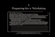 Preparing for a Workshop · • The importance of preparation to the success of a workshop • What ’ s involved in preparing for a workshop • What to consider when preparing