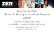 Beyond the PSA: Genomic Testing in Localized Prostate Cancer · at Memorial Sloan-Kettering Cancer Center where he served as Chief Administrative Fellow. Clinically, he focuses on