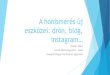 A honismerés új eszközei: drón, blog, instagram… · Összefoglaló Weboldal Facebook oldal Telefonos applikáció Blog Vlog Instagram Az egyesület a jövőben is folytatni