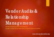 Vendor Audits & Relationship Management - MASFAA · The need to audit Audits should be structured Audits should be timely Mitigating and minimizing risks Ongoing risk assessment,