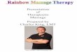 Presentation of Therapeutic Massage Prepared by Charles King, … · Presentation of Therapeutic Massage Prepared by Charles King, LMT (480) 518-2090 • rainbowmassagephx.com Table