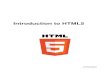 Introduction to HTML5 Introduction to HTML5.pdf · 1-4 Introduction to HTML5 Short History of HTML Key Points HTML goes back a long time. It was first published as an Internet draft