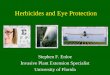 Herbicides and Eye Protection Tues...Eye Protection • USE IT FOR ALL PESTICIDE APPLICATIONS • Establish the habit of going above and beyond the label • Use eye protection for