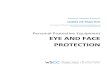 Personal Protective Equipment EYE AND FACE...This Eye and Face Protection code of practice provides basic guidelines to ensure worker safety in the workplace through the use of personal