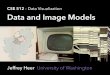 CSE 512 - Data Visualization Data and Image Modelscourses.cs.washington.edu › courses › cse512 › 15sp › ... · Bertin’s Semiology of Graphics 1. A, B, C are distinguishable