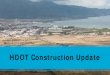 HDOT Construction Update - Microsoft · • $3 Billion in improvements through 2021 • Projects at HNL include mauka concourse, widening of taxi lanes, consolidated rental car facility