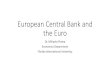 European Central Bank and the Euro - Jean Monnet · Why the Euro (EMU)? EU members adopted the euro for 4 main reasons: 1. Unified market: the belief that greater market integration