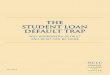 ThE STUdENT LOAN dEfAULT TRAp · ©2012 national Consumer law Center the student loan Default trap 5 3 Despite the amount of attention garnered by student loan defaults since the