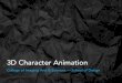 3D Character Animation - Rochester Institute of Technology · 3D Character Animation 3D Character Animation ... You can use the character to show your work in your demo reel, portfolio,