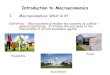 Introduction to Macroeconomics - University of California ... › ~vramey › econ3 › 0_Introduction_Macro.pdf Introduction to Macroeconomics I. Macroeconomics: What is it? Definition:
