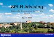 SPLH Advising...SPLH Advising. Session for Sophomores, Juniors and Seniors. Spring 2019