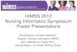 HIMSS 2012 Nursing Informatics Symposium Poster Presentationss3.amazonaws.com/.../HIMSSorg/handouts/HIMSS2012NISymposiu… · Nursing Informatics Symposium Poster Presentations Developed