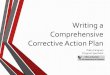 Writing a Comprehensive Corrective Action Plan...What is Corrective Action? • The actionthe facility will take within a specific timeframe to address the finding(s) or non-compliance