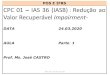 POS E IFRS IAS 36 (IASB) Redução ao Valor Recuperável ...€¦ · 1 CPC 01 –IAS 36 (IASB): Redução ao Valor Recuperável Impairment- DATA 24.03.2020 AULA Parte 1 Prof. Ms