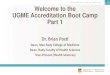 Welcome to the UGME Accreditation Boot Camp Part 1umanitoba.ca/faculties/health_sciences/medicine/accreditation/medi… · Welcome to the UGME Accreditation Boot Camp Part 1 Dr. Brian