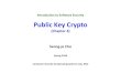 Introduction to Software Security Public Key Cryptosecuresw.dankook.ac.kr/ISS18-1/ISS_2018_09_Public_Key_Crypto.pdf · - 4 - Contents Shortcomings of Symmetric Key Crypto Public Key