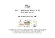 ST. BENEDICT'S SCHOOL HANDBOOK · St. Benedict's School is a Roman Catholic school for boys and girls from Year 1 - Year 8. We have 11 classrooms accommodating 240-270 children over