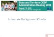 Interstate Background Checks · Today’s Session Discuss challenges, practices and emerging solutions for interstate background checks 1. National overview/update 2. Polling questions