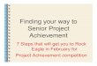 finding your way to senior project achievement 2016Main Project Work •Work that you have done related to your project area •Learning experiences in project –Classes, workshops,