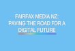 FAIRFAX MEDIA NZ: PAVING THE ROAD FOR A DIGITAL FUTURE€¦ · Display advertising, basic content marketing E-Commerce Mass Audience Display advertising, basic content marketing Authenticated