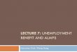 Lecture 7: Unemployment - web.swk.cuhk.edu.hkweb.swk.cuhk.edu.hk/...Lecture_7_unemployment.pdfUnemployment Benefits intended to provide (partial) compensation for lost income during