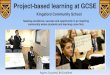 Project-based learning at GCSE - IOE Confucius …...Project-based learning at GCSE Kingsford Community School Aspire, Succeed, Be Excellent Chunlei LI Chinese and International Learning