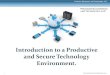 Introduction to a Productive and Secure Technology Environment. · 2016-11-03 · Introduction to a Productive and Secure Technology Environment. Precision Electronics and Technology,