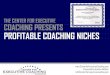 THE CENTER FOR EXECUTIVE COACHING PRESENTS … · 2017-02-13 · Center for Executive Coaching Leading coach training company for coaching leaders, business owners, managers, up-and-coming