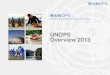 UNOPS Overview 2013 - Lunds tekniska högskola · UNOPS is actively promoting the transparency agenda by publishing a large amount of accessible information about our ongoing operations