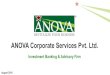 ANOVA Corporate Services Pvt. Ltd. › download.php?file=...ANOVA Corporate Services Pvt. Ltd. August 2018 Investment Banking & Advisory Firm 2 M&A Advisory Financial Modelling Fundraising